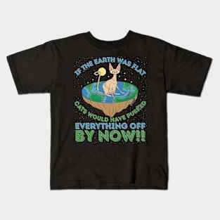 If The Earth Was Flat Cats Would Have Pushed Kids T-Shirt